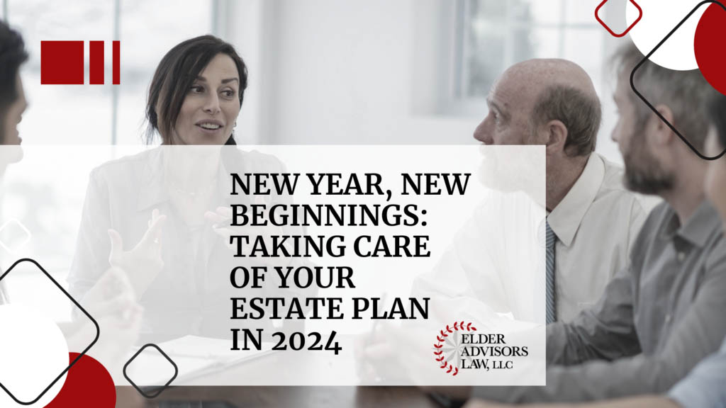 New Year New Beginnings Taking Care of Your Estate Plan in 2024