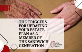 The Triggers for Updating Your Estate Plan as a Member of the Sandwich Generation copy