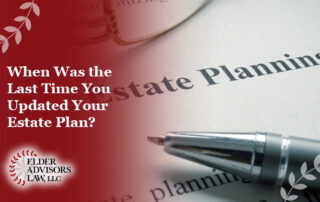 When Was the Last Time You Updated Your Estate Plan?