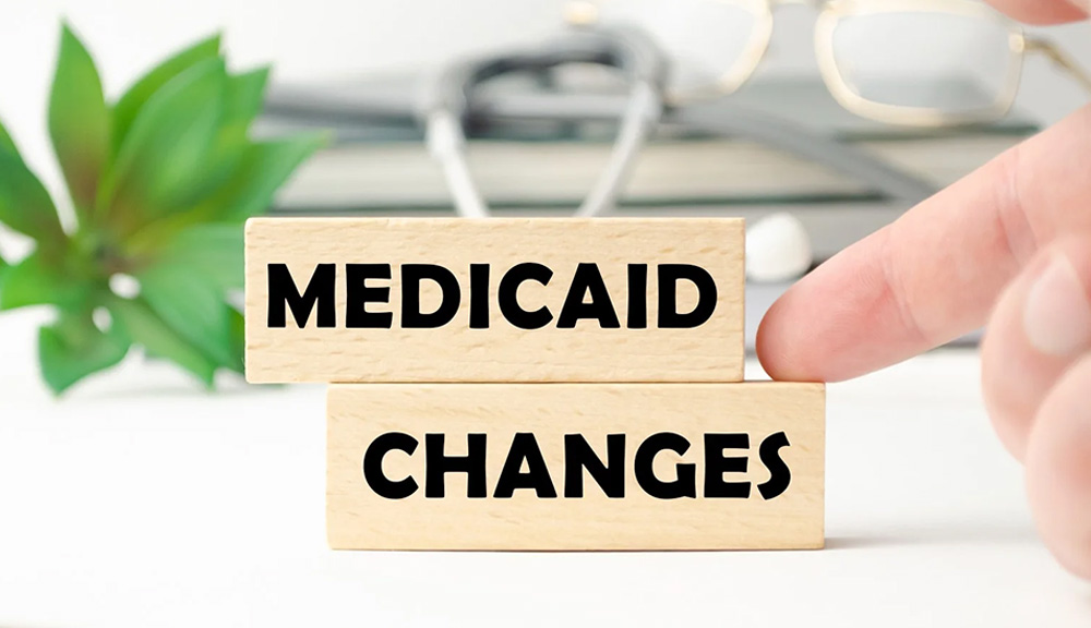 Upcoming Medicaid Changes